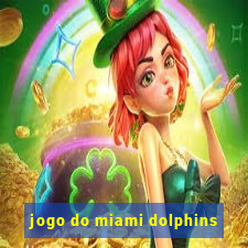 jogo do miami dolphins